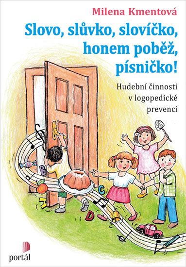 Obrázek produktu: Slovo, slůvko, slovíčko, honem poběž, písničko! - Hudební činnosti v logopedické prevenci