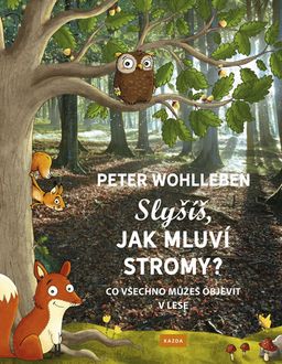 Obrázek produktu: Slyšíš, jak mluví stromy? - Co všechno můžeš objevit v lese