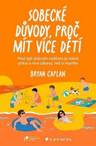 Obrázek produktu: Sobecké důvody, proč mít více dětí - Proč být dobrým rodičem dá méně práce, než si myslíte
