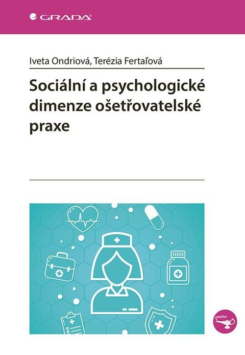 Obrázek produktu: Sociální a psychologické dimenze ošetřovatelské praxe