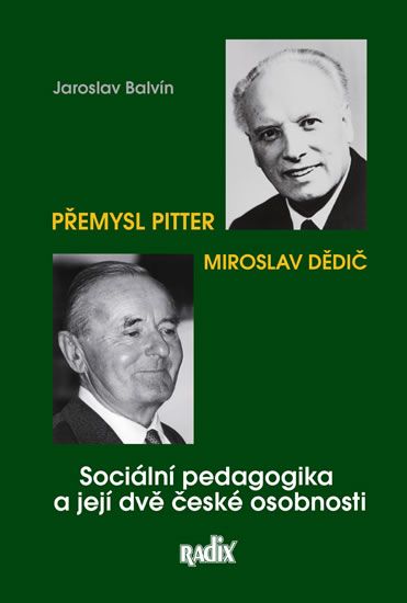 Obrázek produktu: Sociální pedagogika a její dvě české osobnosti - Přemysl Pitter a Miroslav Dědič