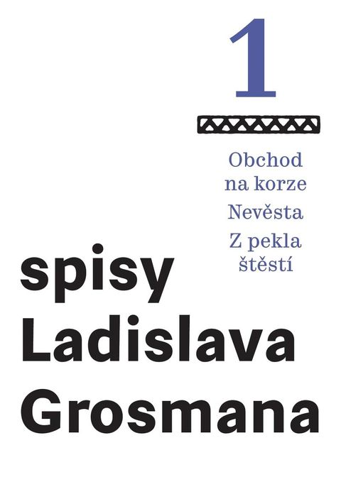 Obrázek produktu: Spisy Ladislava Grosmana 1 - Obchod na korze / Nevěsta / Z pekla štěstí