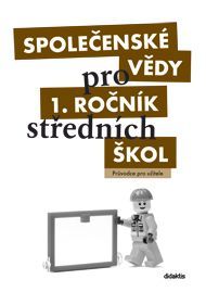 Společenské vědy pro střední školy - 1. díl - Průvodce pro učitele Didaktis