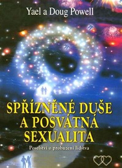 Spřízněné duše a posvátná sexualita - Poselství o probuzení lidstva