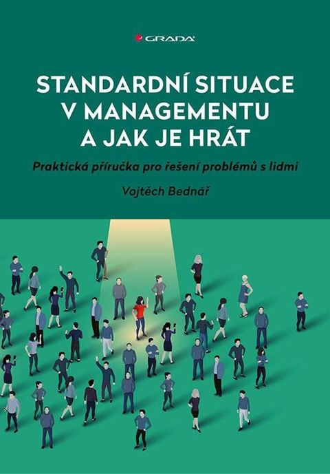 Obrázek produktu: Standardní situace v managementu a jak je hrát - Praktická příručka pro řešení problémů s lidmi