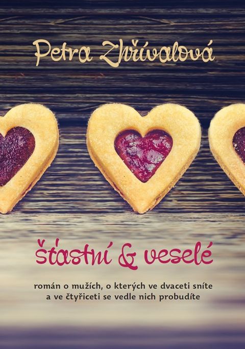 Obrázek produktu: Šťastní a veselé - O mužích, o kterých ve dvaceti sníte, a ve čtyřiceti se vedle nich probudíte.