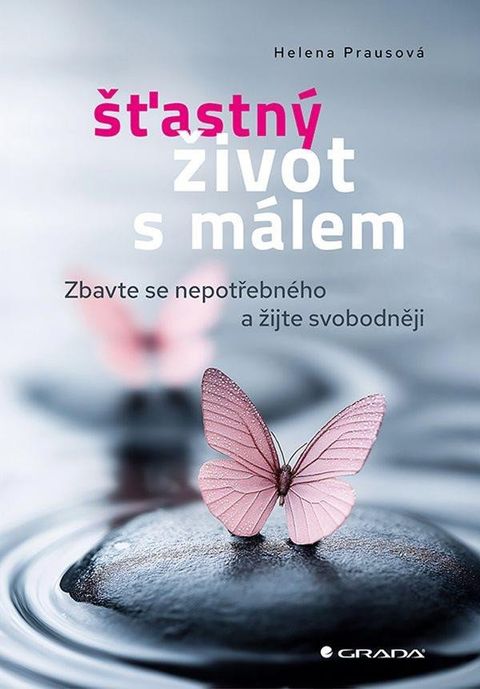 Obrázek produktu: Šťastný život s málem - Zbavte se nepotřebného a žijte svobodněji
