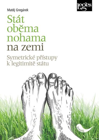 Stát oběma nohama na zemi - Symetrické přístupy k legitimitě státu