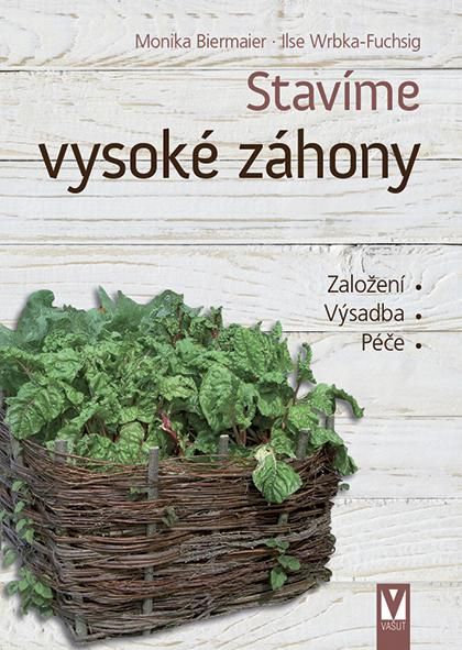 Stavíme vysoké záhony - Monika Biermaier, Ilse Wrbka-Fuchsig