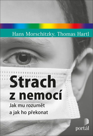 Levně Strach z nemocí - Jak mu rozumět a jak ho překonat