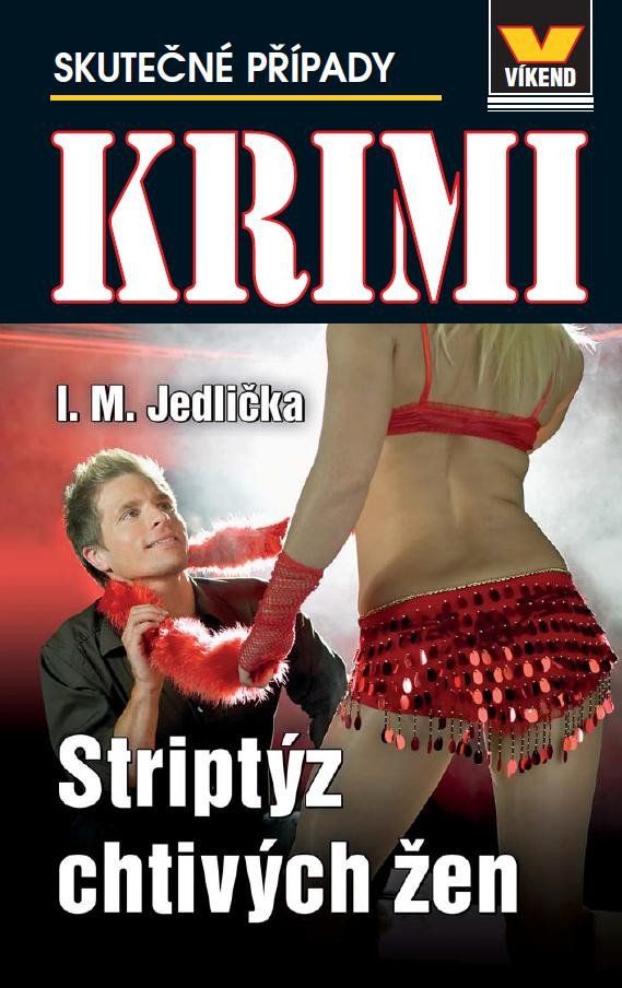 Striptýz chtivých žen (Skutečné případy) - I.M. Jedlička