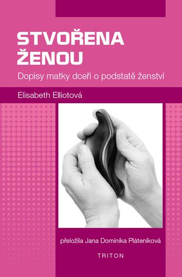 Obrázek produktu: Stvořena ženou - Dopisy matky dceři o podstatě ženství