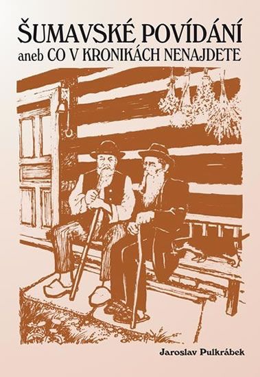 Obrázek produktu: Šumavské povídání aneb Co v kronikách nenajdete
