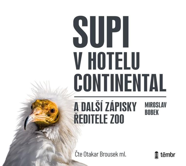 Supi v hotelu Continental a další zápisky ředitele zoo - Miroslav Bobek