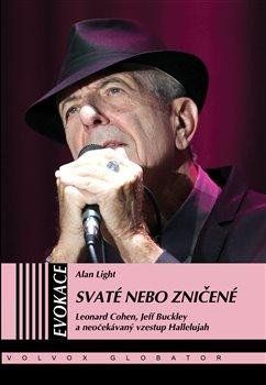 Obrázek produktu: Svaté nebo zničené - Leonard Cohen, Jeff Buckley a neočekávaný vzestup Hallelujah