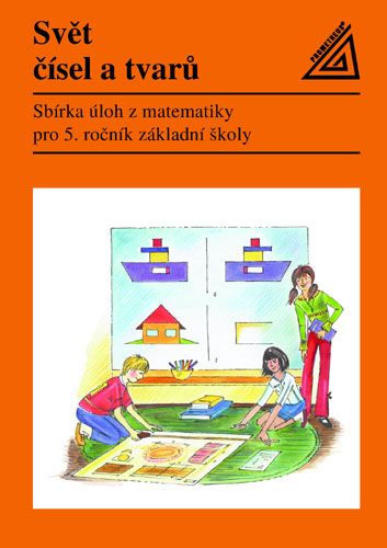 Obrázek produktu: Svět čísel a tvarů 5.r. - Sbírka úloh z matematiky