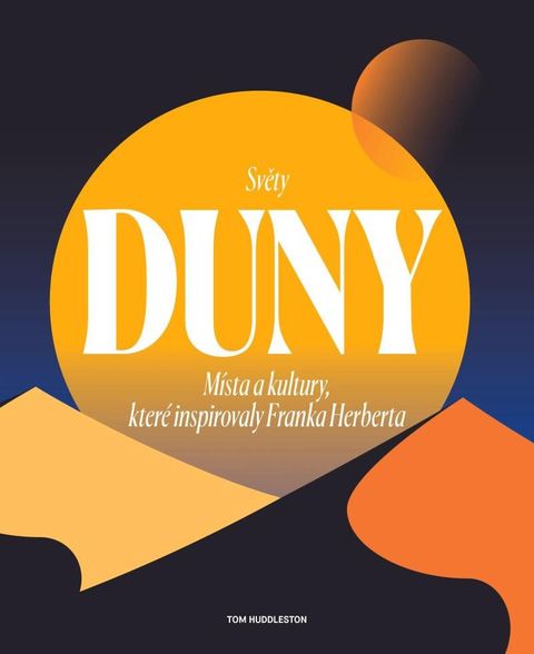 Obrázek produktu: Světy Duny - Místa a kultury, které inspirovaly Franka Herberta