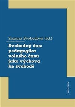 Obrázek produktu: Svobodný čas: pedagogika volného času jako výchova ke svobodě