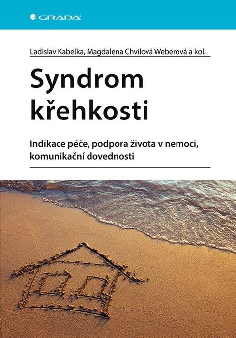 Obrázek produktu: Syndrom křehkosti - Indikace péče, podpora života v nemoci, komunikační dovednosti