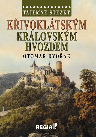 Obrázek produktu: Tajemné stezky - Křivoklátským královským hvozdem