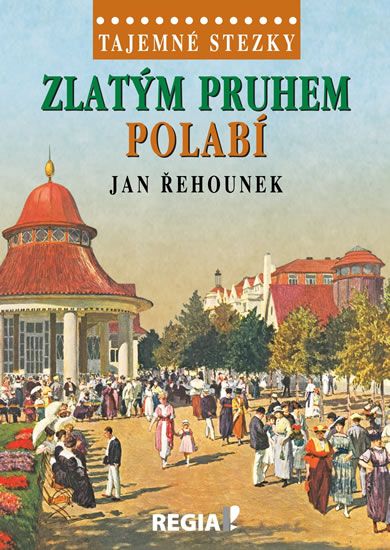Obrázek produktu: Tajemné stezky - Zlatým pruhem Polabí