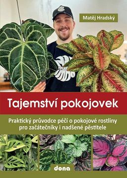 Obrázek produktu: Tajemství pokojovek - Praktický průvodce péčí o pokojové rostliny pro začátečníky i nadšené pěstitel