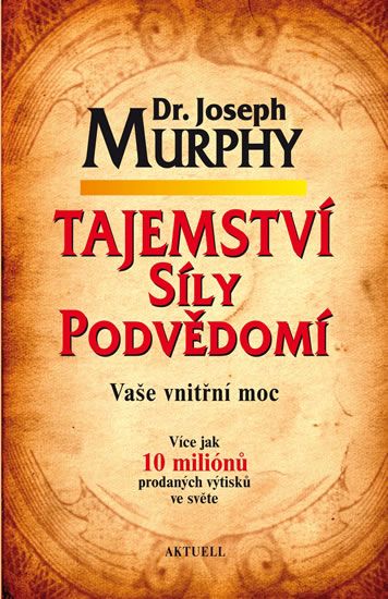 Obrázek produktu: Tajemství síly podvědomí - Vaše vnitřní moc