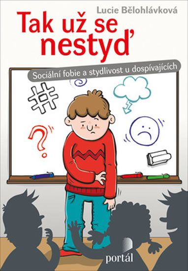 Obrázek produktu: Tak už se nestyď - Sociální fobie a stydlivost u dospívajících