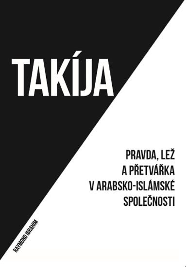 Obrázek produktu: Takíja - Pravda, lež a přetvářka v arabsko-islámské společnosti