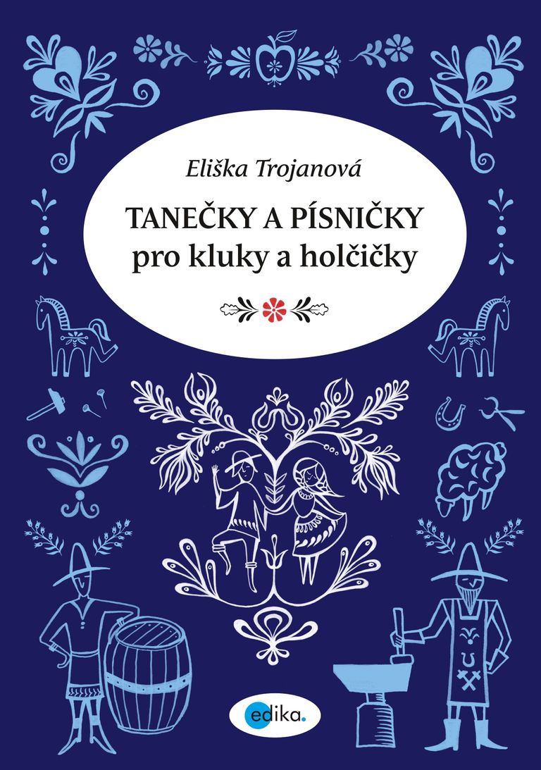 Tanečky a písničky pro kluky a holčičky - Eliška Trojanová