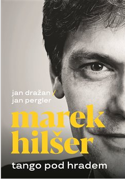 Tango pod Hradem - Marek Hilšer, Jan Pergler, Jan Dražan