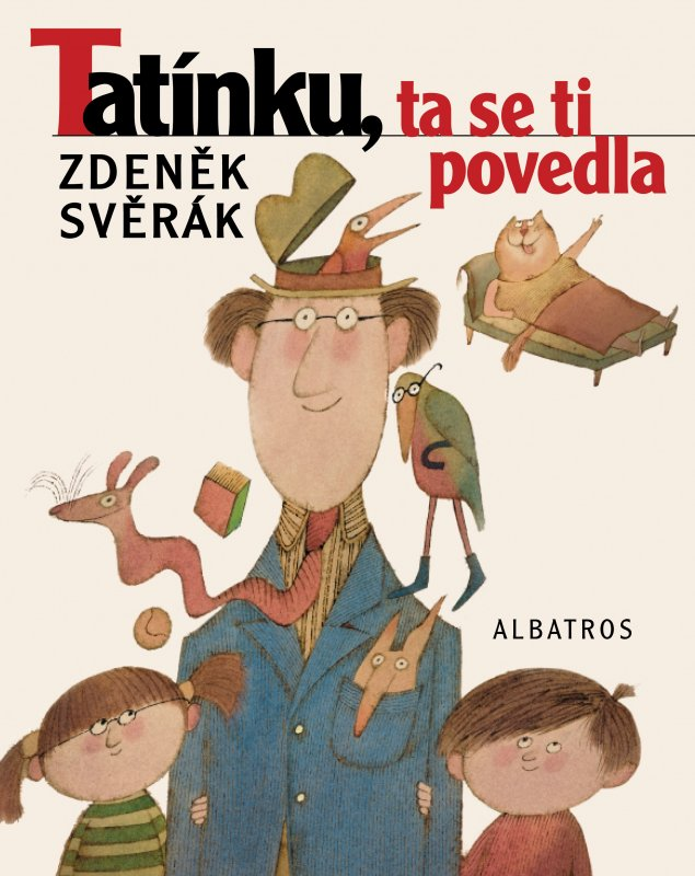 Tatínku, ta se ti povedla - Zdeněk Svěrák