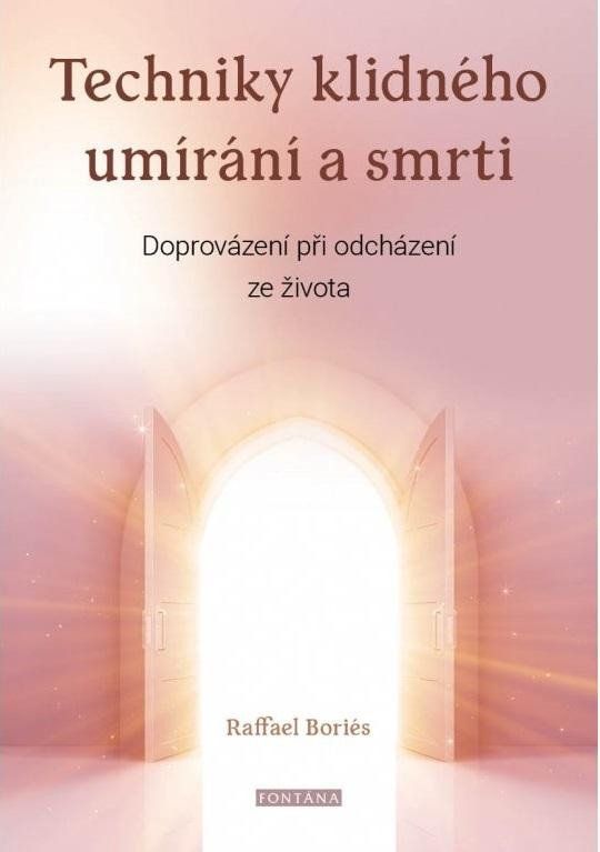 Techniky klidného umírání a smrti - Raffael Boriés