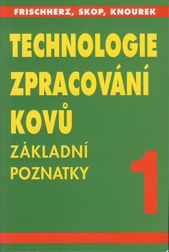 Obrázek produktu: Technologie zpracování kovů 1-Základní poznatky