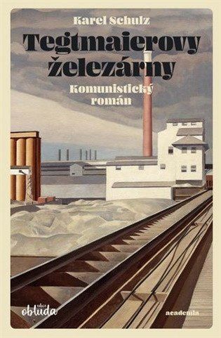 Obrázek produktu: Tegtmaierovy železárny - Komunistický román