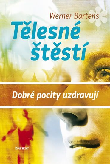 Obrázek produktu: Tělesné štěstí - Dobré pocity uzdravují