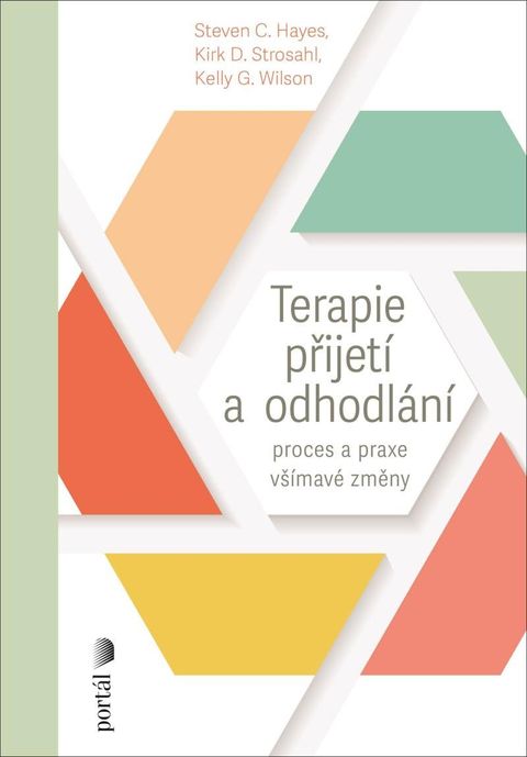 Obrázek produktu: Terapie přijetí a odhodlání - Proces a praxe všímavé změny