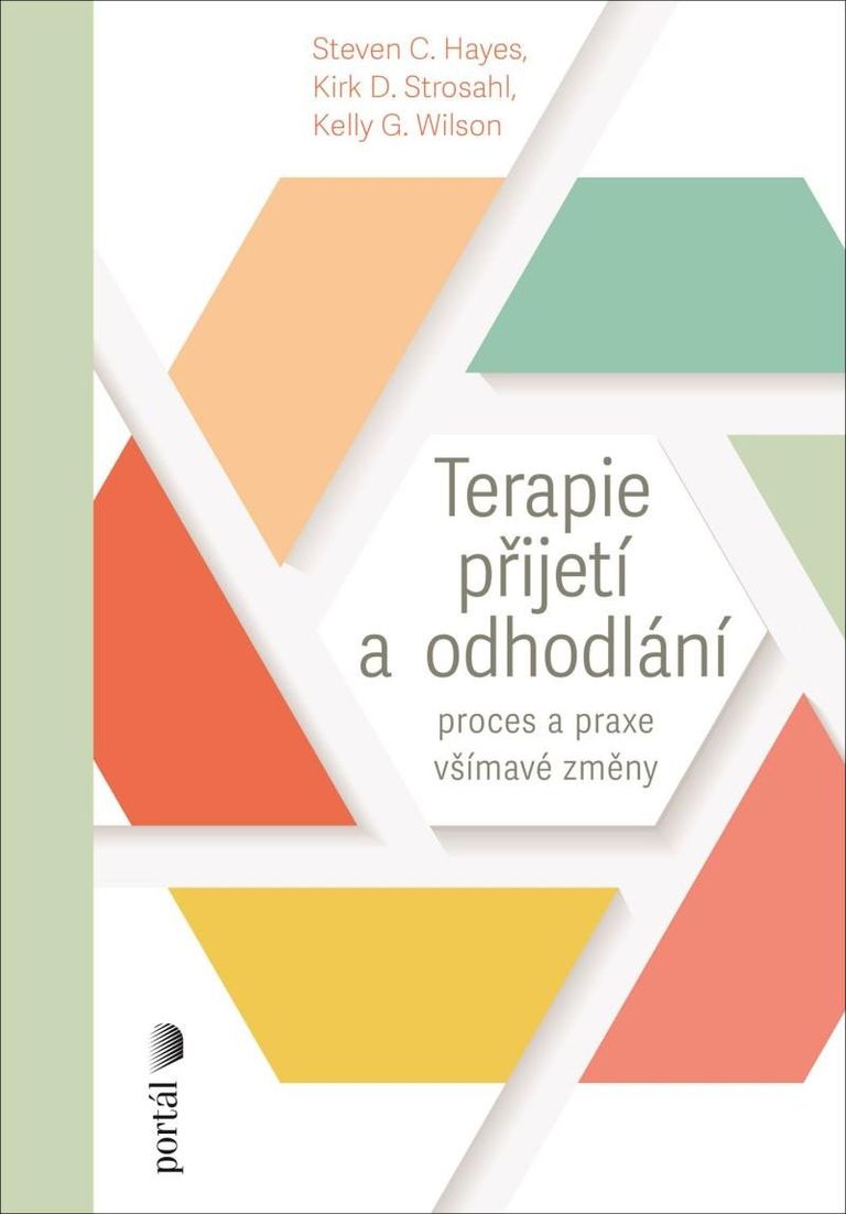 Terapie přijetí a odhodlání - Kelly G. Wilson, Steven C. Hayes, Kirk D. Strosahl