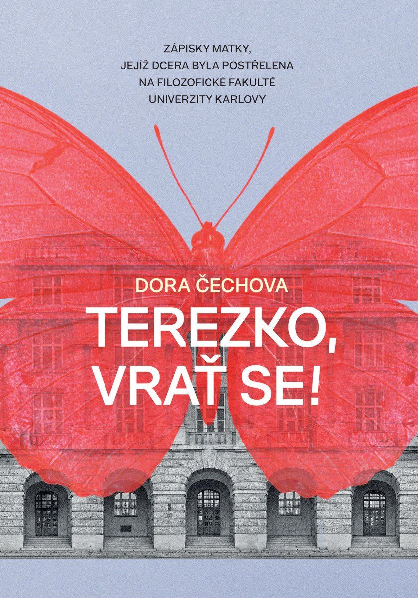 Terezko, vrať se! - Zápisky matky, jejíž dcera byla postřelena na Filozofické fakultě Univerzity Kar