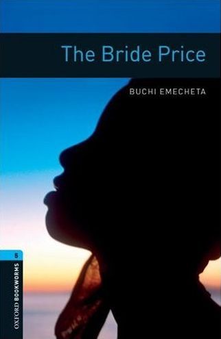New Oxford Bookworms Library 5 The Bride Price Oxford University Press