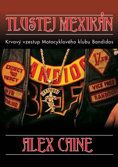 Obrázek produktu: Tlustej Mexikán - Krvavý vzestup motocyklového klubu Bandidos