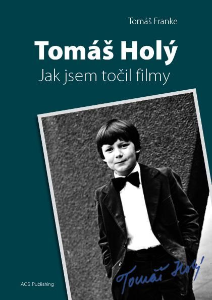 Obrázek produktu: Tomáš Holý - Jak jsem točil filmy