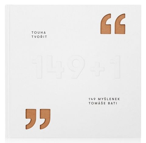 Obrázek produktu: Touha tvořit - 149 myšlenek Tomáše Bati
