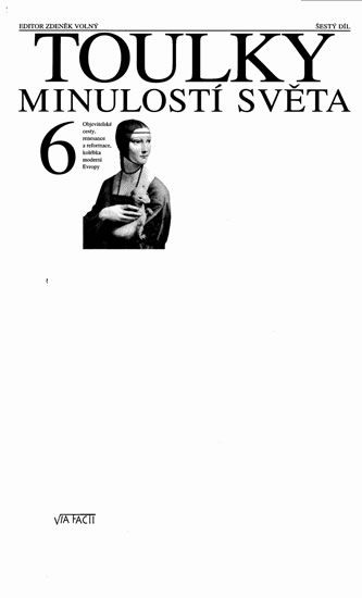 Obrázek produktu: Toulky minulostí světa 6 - Objevitelské cesty, renesance a reformace, kolébka moderní Evropy