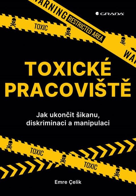 Obrázek produktu: Toxické pracoviště - Jak ukončit šikanu, diskriminaci a manipulaci
