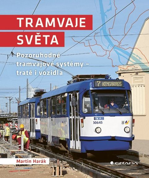Obrázek produktu: Tramvaje světa - Pozoruhodné tramvajové systémy - tratě i vozidla