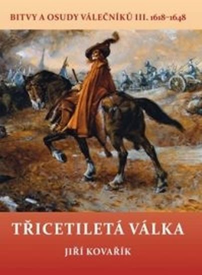 Obrázek produktu: Třicetiletá válka - Bitvy a osudy válečníků III. 1618-1648