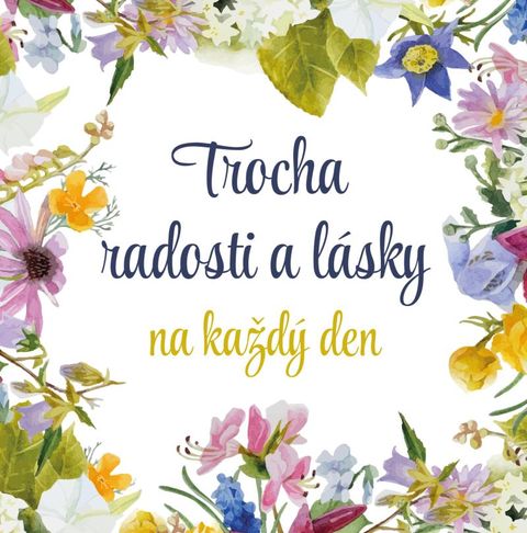 Obrázek produktu: Trocha radosti a lásky na každý den