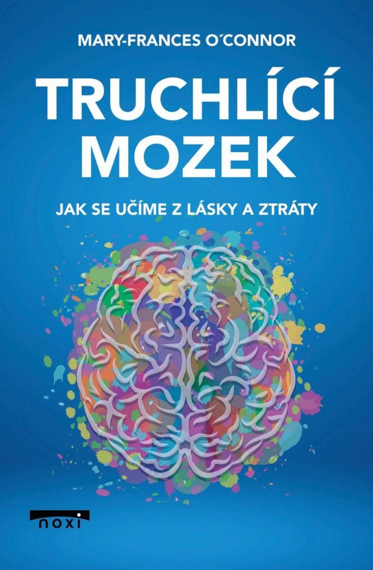 Truchlící mozek - Mary-Frances O&apos;Connor