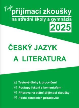 Obrázek produktu: Tvoje přijímací zkoušky 2025 na střední školy a gymnázia: Český jazyk a literatura